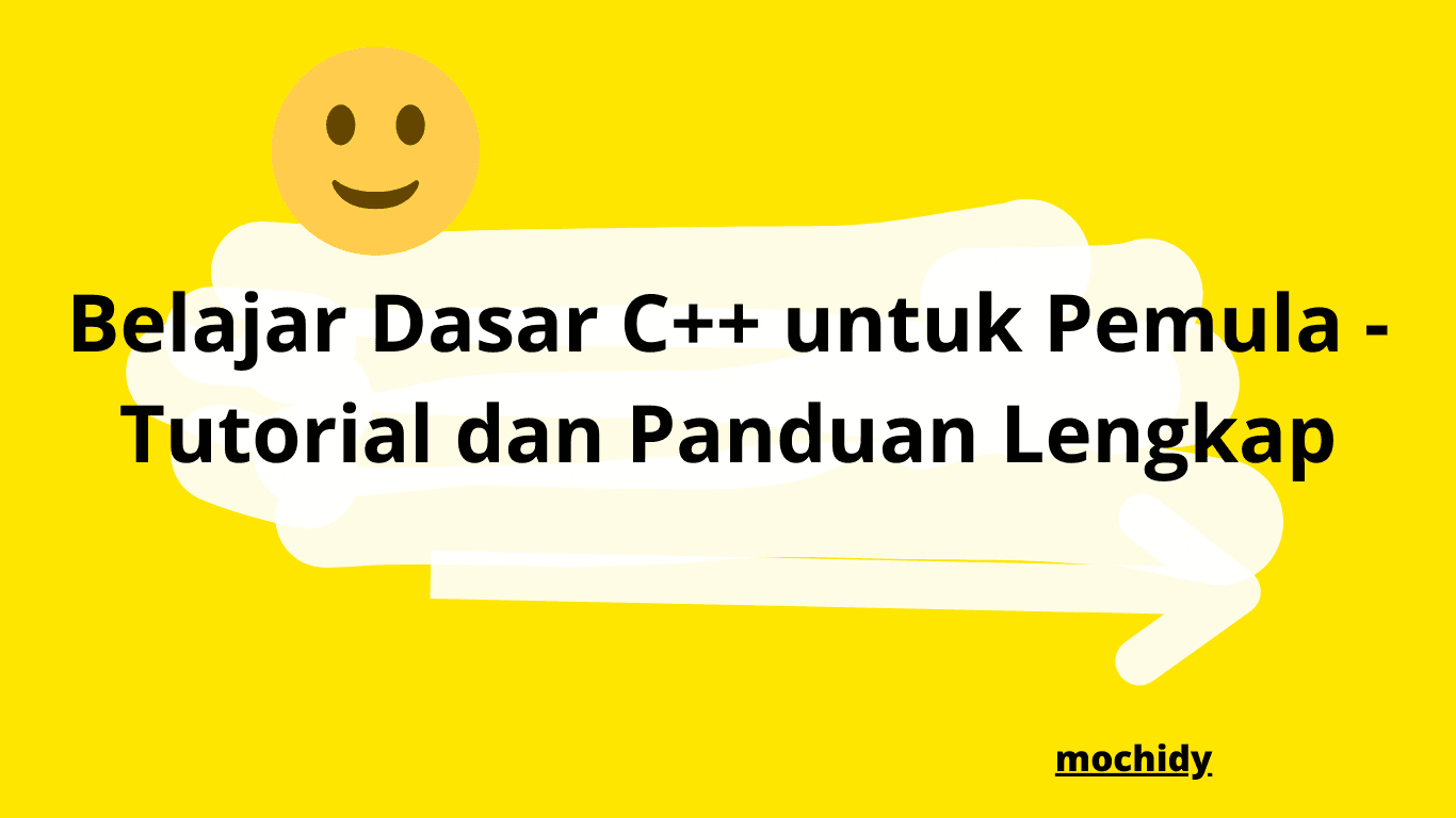 Belajar Dasar C++ untuk Pemula - Tutorial dan Panduan Lengkap